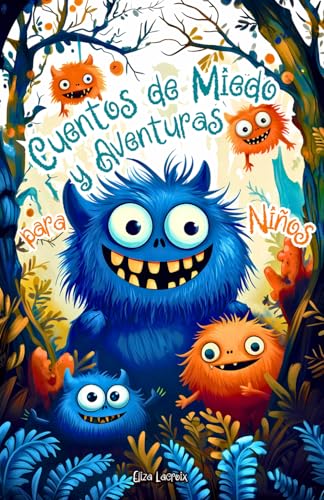 Cuentos de Miedo y Aventuras para Niños: Historias Infantiles Divertidas con Fantasmas, un Trol Gruñón Bajo la Escuela, un Mago Gracioso del Terror ... Misteriosos para Buenas Noches de Fantasía