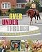 Over, Under, Through: Obstacle Training for Horses: 50 Effective, Step-by-Step Exercises for Every Rider
