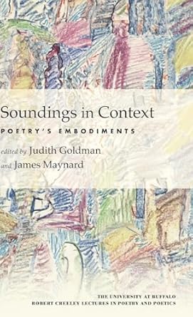 Soundings in Context: Poetry's Embodiments (University at Buffalo Robert Creeley Lectures in Poetry and)-Wow! eBook
