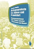  Krisenproteste in Athen und Frankfurt: Raumproduktionen der Politik zwischen Hegemonie und Moment (Raumproduktionen: Theorie und gesellschaftliche Praxis)