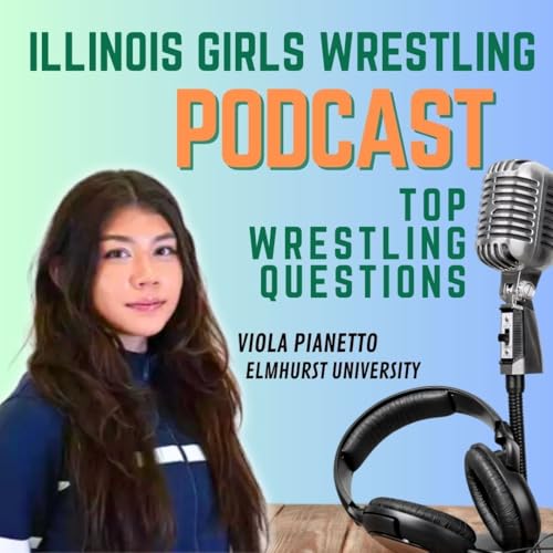 Top Wrestling Questions Answered + Viola Pianetto's Zero to State Finalist (Elmhurst University)