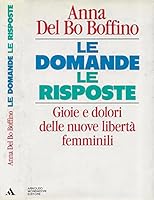 Le domande, le risposte: Gioie e dolori delle nuove liberta` femminili (Ingrandimenti) (Italian Edition) 8804329939 Book Cover