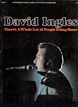 David Ingles There's A Whole Lot of People Going Home
