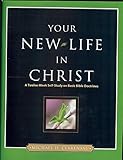 Your New Life in Christ: A Twelve-Week Self-Study on Basic Bible Doctrines