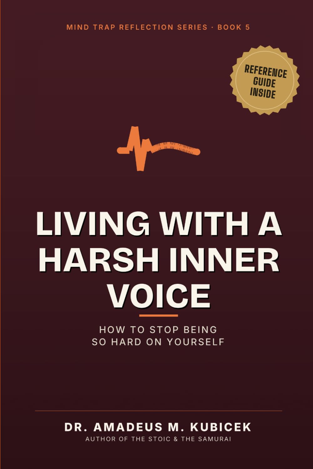 Living with a Harsh Inner Voice: How to Stop Being So Hard on Yourself: 5 (Mind Traps Series)