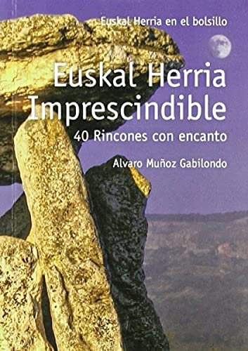 Euskal Herria Imprescindible: 40 Rincones con Encanto