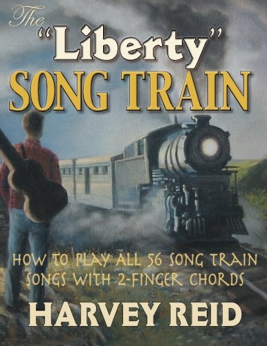 The "Liberty" Song Train: How To Play All 56 Song Train Songs with 2-Finger Chords