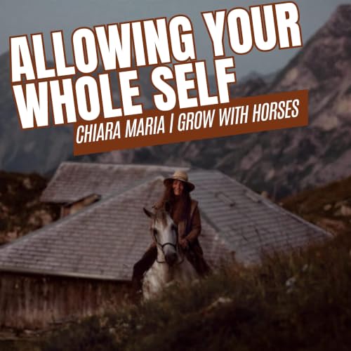 How to Find Your Way with Horses with Chiara Maria | Episode 81