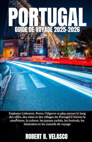 PORTUGAL GUIDE DE VOYAGE 2025-2026: Explorez Lisbonne,Porto, l