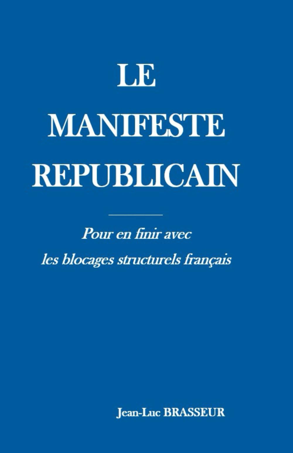 Le Manifeste Républicain: Pour en finir avec les blocages structurels français