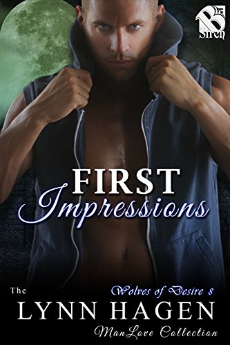 First Impressions [Wolves of Desire 8] (Siren Publishing The Lynn Hagen ManLove Collection)