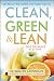 Clean, Green, and Lean: Get Rid of the Toxins That Make You Fat