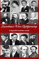 Szerelmes Vers Gyujtemeny: A Legszebb Szerelmes Versek 1530753503 Book Cover