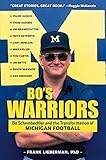 Bo's Warriors: Bo Schembechler and the Transformation of Michigan Football by Lieberman PhD, Frank (2014) Paperback