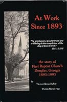 At Work Since 1893 the Story of First Baptist Church Douglas, Georgia 1893-1993 B000K8QN3U Book Cover