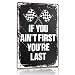 Vintage Racing Race Car Metal Sign Decor for Home Room Man Cave Bar Garage Inspirational Decorations, Rustic Racing Race Car Lover Driver Fan Gifts for Women Men, If You Ain't First You're Last