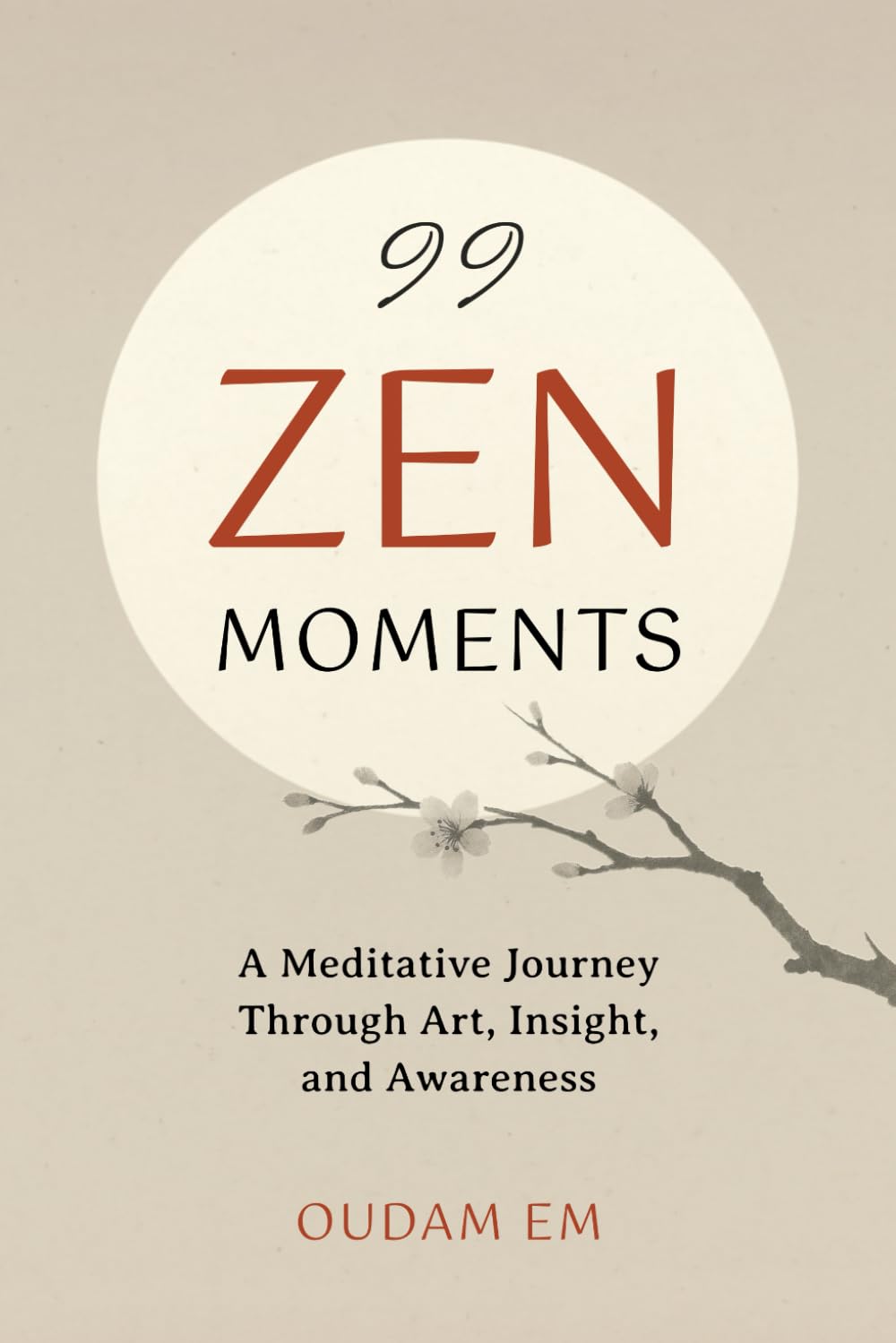 99 ZEN MOMENTS: A Meditative Journey Through Art, Insight, and Awareness      Paperback – October 6, 2025