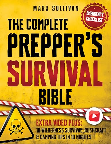 The Complete Prepper's Survival Bible : Proven Techniques for Surviving Any Crisis and Ensuring Your Family's Safety. From Off-Grid Living to Emergency Preparedness.