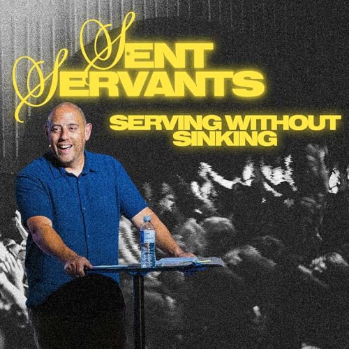 Page de couverture de Serving Without Sinking | Sent Servants | Pastor Matt Whitlock | Capo Beach Church