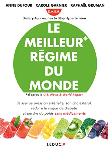 Le meilleur régime du monde: Le meilleur régime du monde : Dietary Approaches to Stop Hypertension