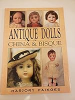 Antique Dolls of China and Bisque 0709048440 Book Cover
