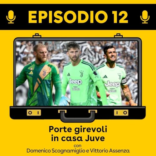 Ep 12 - Porte girevoli in casa Juve