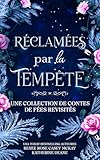  Réclamées par la tempête: Une collection de contes de fées revisités