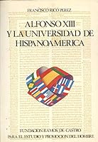 Alfonso XIII y la Universidad de Hispanoamerica 8430066985 Book Cover