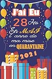  J\'ai Eu 28 Ans En Mai 2021 L\'année De Ma Mise En Quarantaine: cadeau anniversaire 28 ans homme, femme, fille, ami, amie, collègue, cadeau de joyeux anniversaire