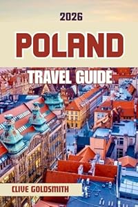 POLAND TRAVEL GUIDE 2026 (Full Color): Discover the Land of a Thousand Lakes Through Its Historic Cities, Majestic Castles, Traditional Cuisine, and Local Festivals (The Explorer’s Footprint Series)