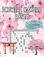 Schwere Kakuro R�tsel 80 R�tsel Mit L�sungen: Trainiere Logisches Denken und Deinen Geist B08DDJQPDH Book Cover