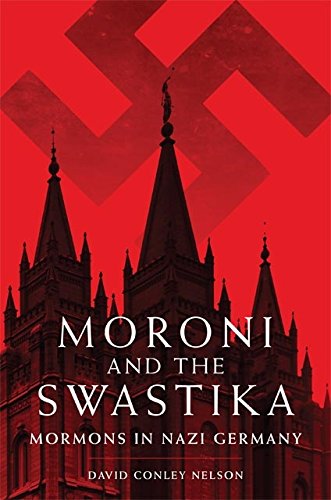 Moroni and the Swastika: Mormons in Nazi Germany