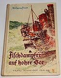fischdampfer wuppertal  Fischdampfer auf hoher See. Buchschm. von Fritz W. Schulz