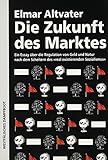 real markt angebote  Die Zukunft des Marktes. Ein Essay über die Regulation von Geld und Natur nach dem Scheitern des \'real existierenden\' Sozialismus