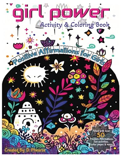 Girl Power Activity Book for Girls Ages 10-15:: A Motivational Coloring Book For Pre-Teen & Teenage Girls With Inspirational Affirmations for Building Confidence