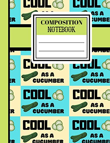 Composition Notebook: Cool As A Cucumber Pattern Print - College Ruled Vehetable Notebook