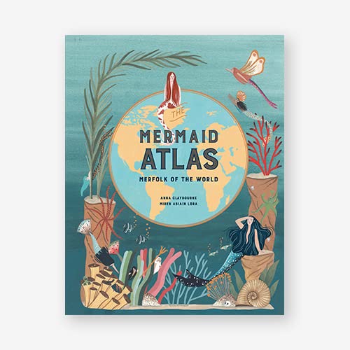 The Mermaid Atlas: Merfolk of the World