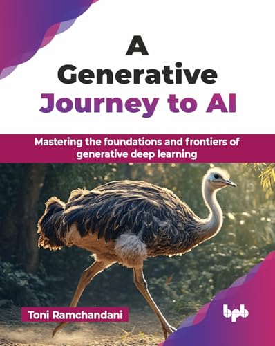 A Generative Journey to AI: Mastering the foundations and frontie...