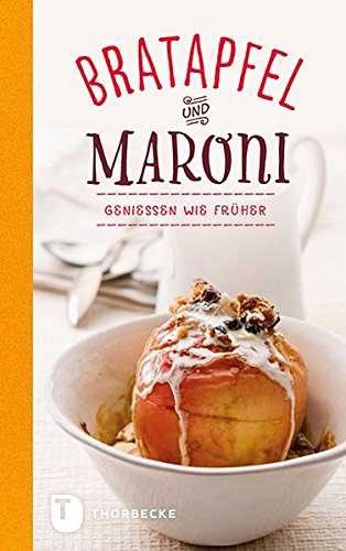 Bratapfel und Maroni - Genießen wie früher Bratapfel und Maroni - Genießen wie früher