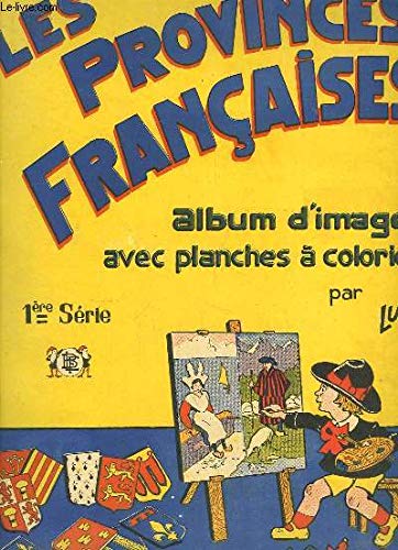 Les Provinces Françaises. Album d'images avec planches à colorier. 1ère série
