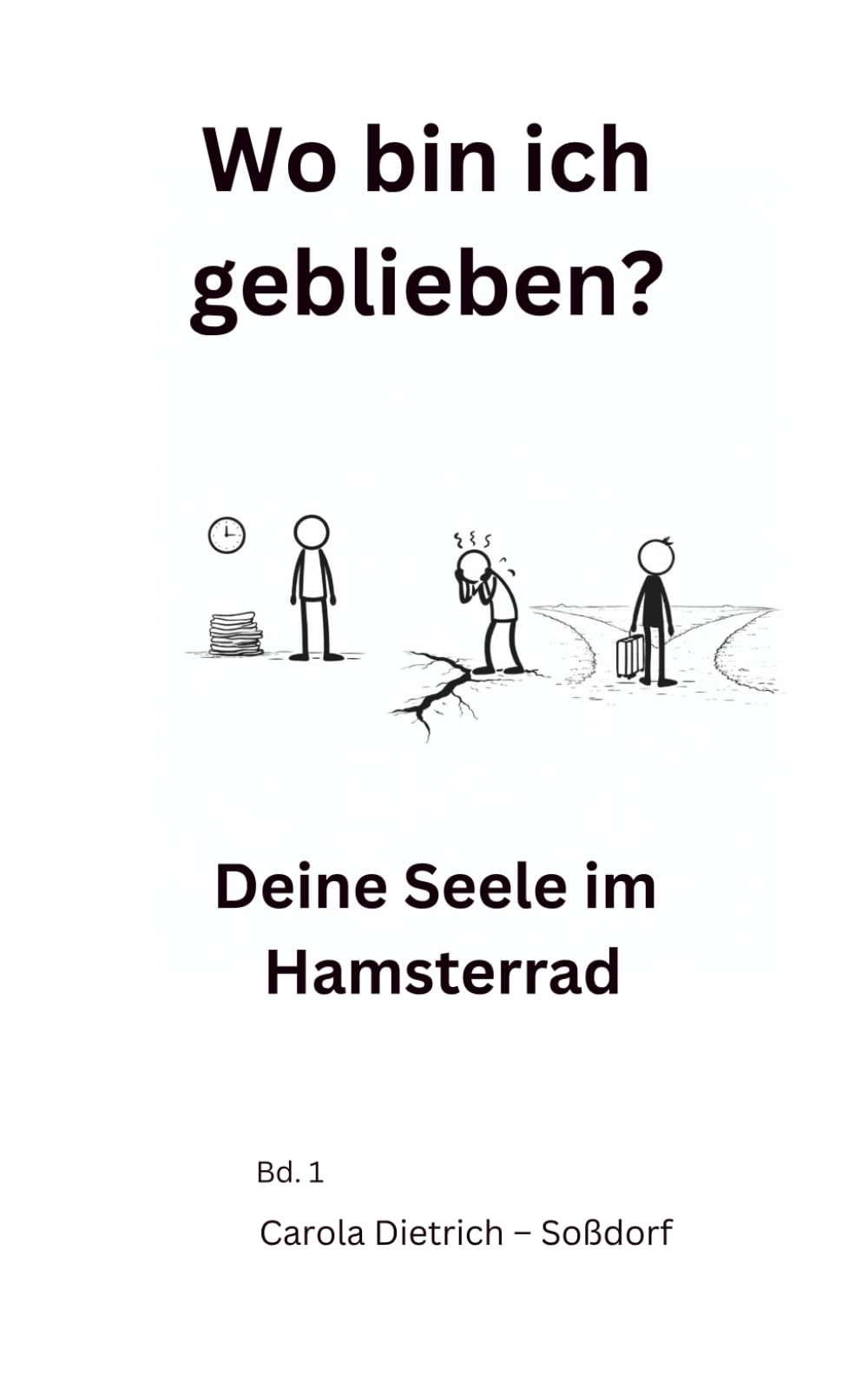 Wo bin ich geblieben?: Deine Seele im Hamsterrad