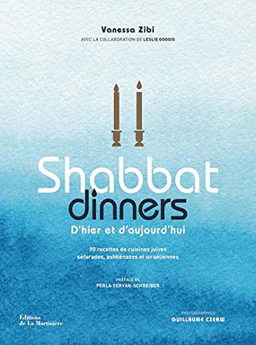 Shabbat dinners: 90 recettes de cuisines juives séfarades, ashkénazes et israéliennes