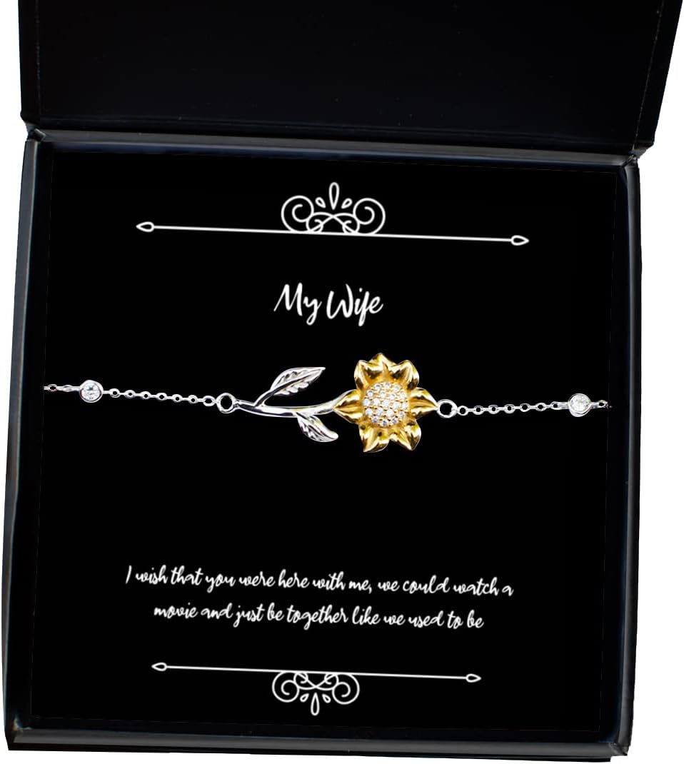 Sarcasm Wife, I Wish That You were here with me, we Could Watch a Movie and just be, Epic Sunflower Bracelet for Wife from Husband