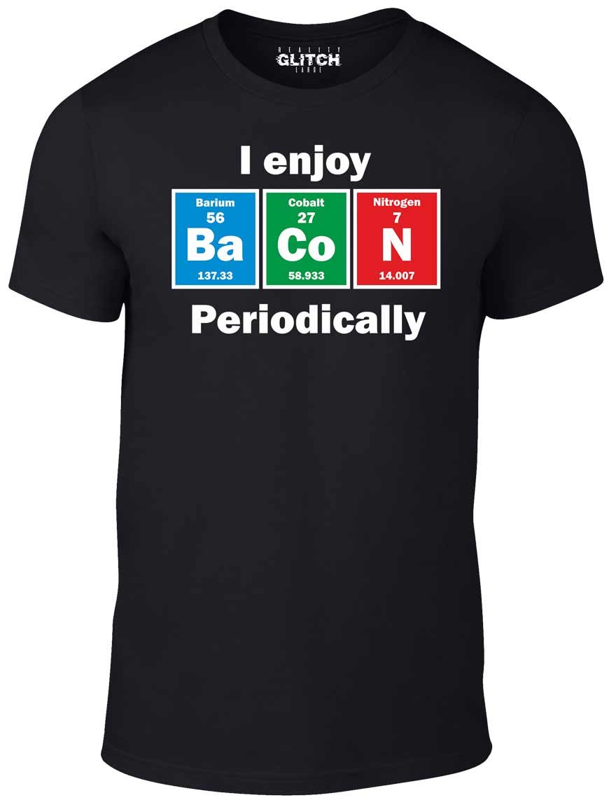 Reality Glitch I Enjoy Bacon Periodically T-Shirt Black
