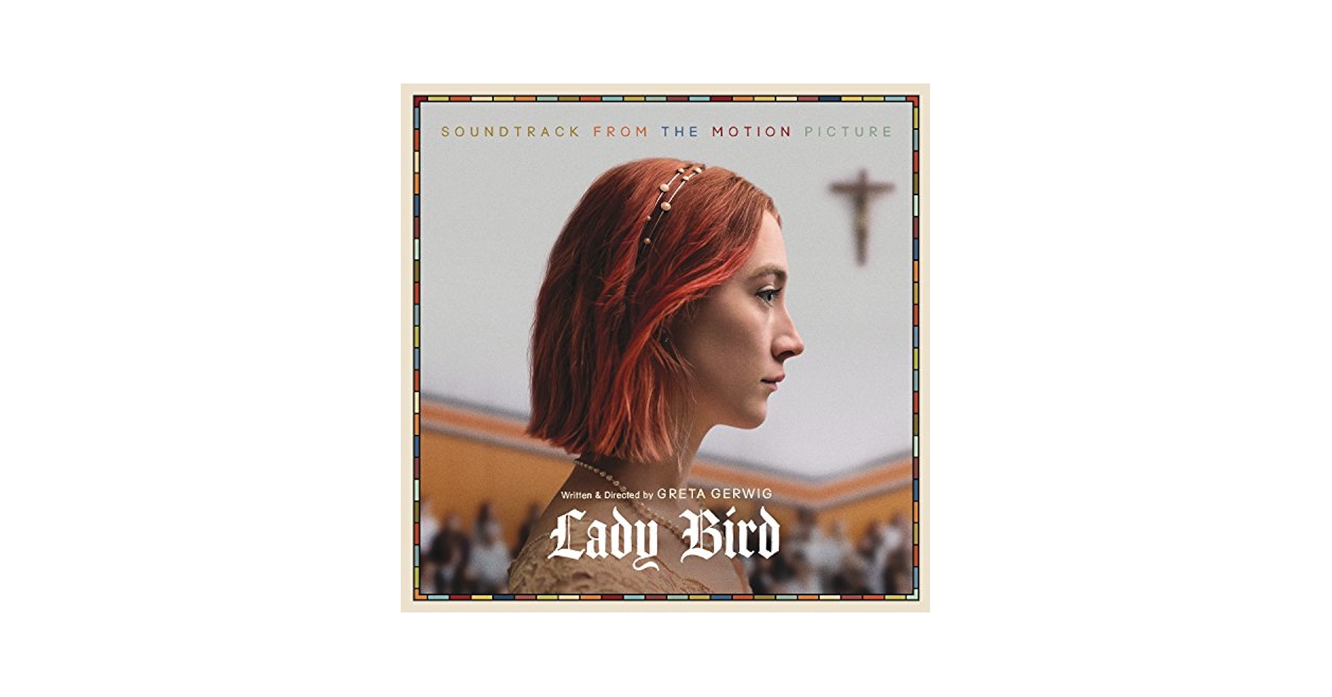 米2LP Various Lady Bird (Soundtrack From The Motion Picture) 19075821261 Legacy /00520 Lady Bird Soundtrack from the Motion Picture 2XLP Vinyl