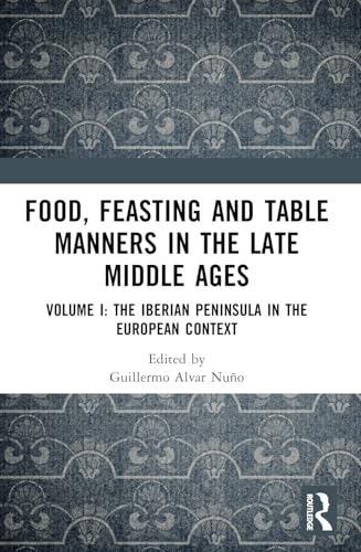 Food, Feasting and Table Manners in the Late Middle Ages:
