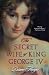 The Secret Wife of King George IV