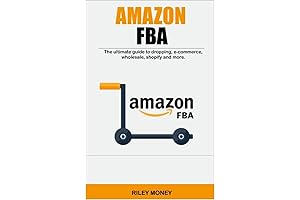 AMAZON FBA: Ultimate Guide to Dropshipping, E-commerce, Wholesale, Shopify & More