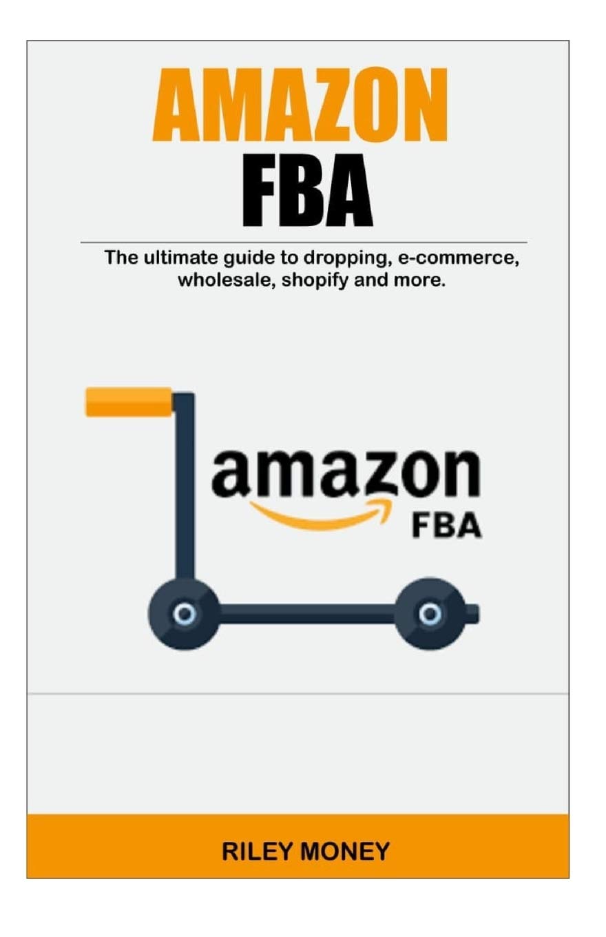 Amazon fba: the ultimate guide to dropping, e-commerce, wholesale, shopify and more