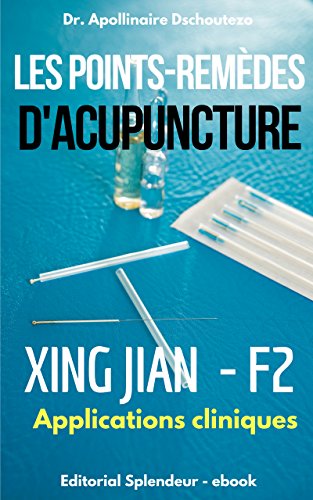  Point-Remède d’Acupuncture – Xing Jian F2: 500 Applications Cliniques Livre PDF Gratuit